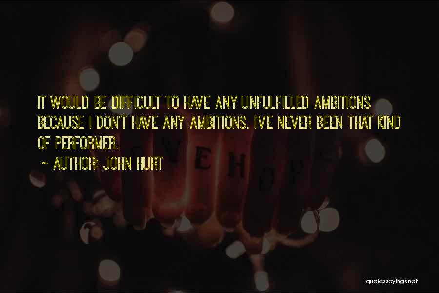 Ambitions Quotes By John Hurt