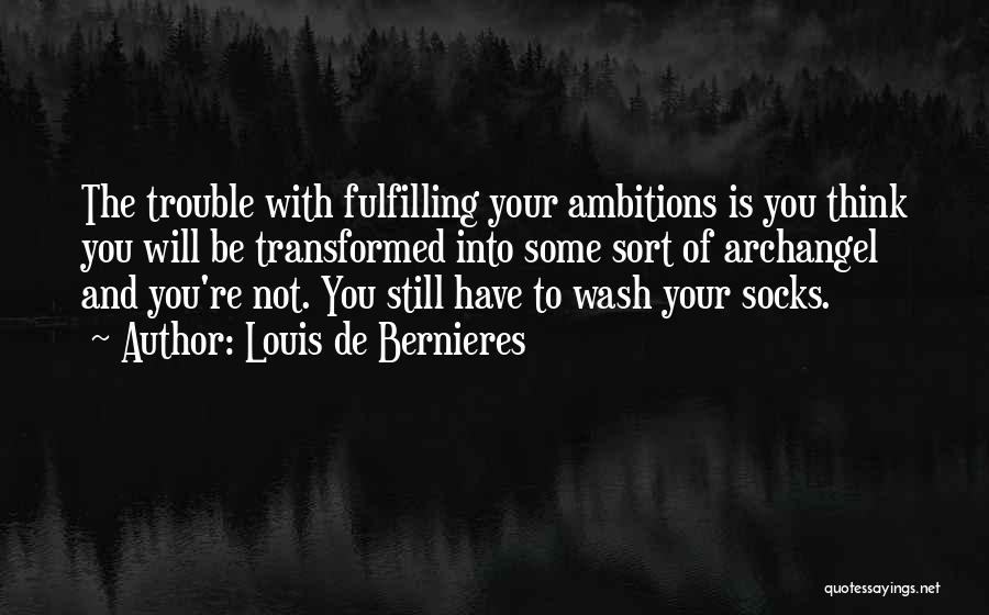 Ambitions Quotes By Louis De Bernieres