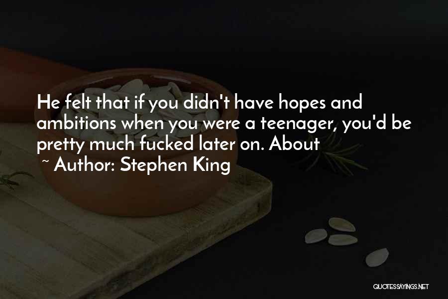 Ambitions Quotes By Stephen King