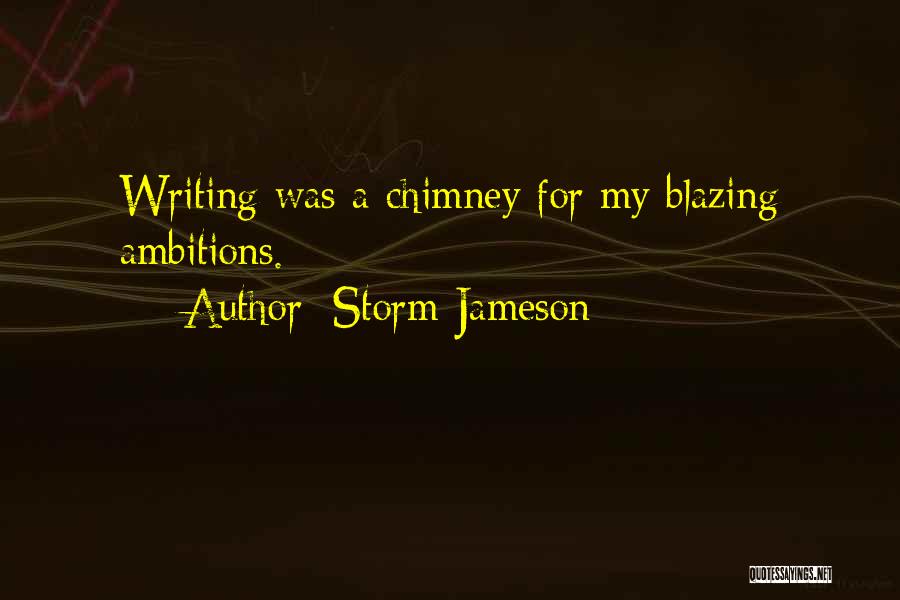 Ambitions Quotes By Storm Jameson