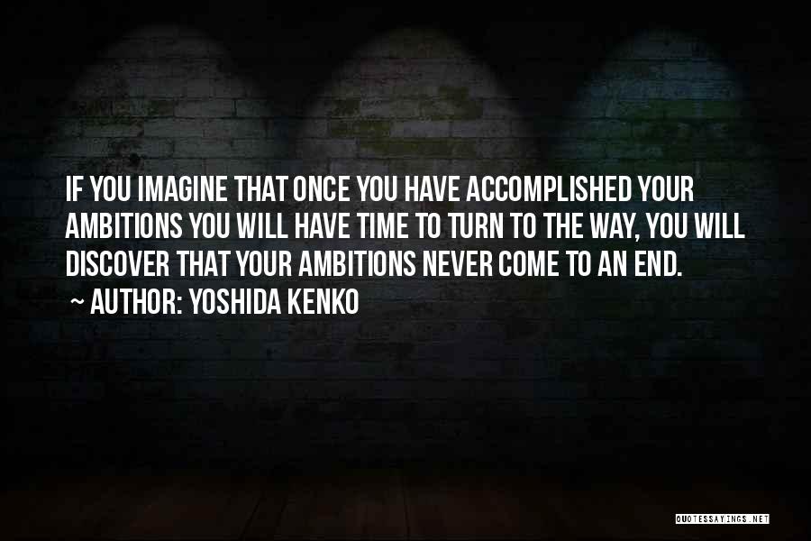 Ambitions Quotes By Yoshida Kenko