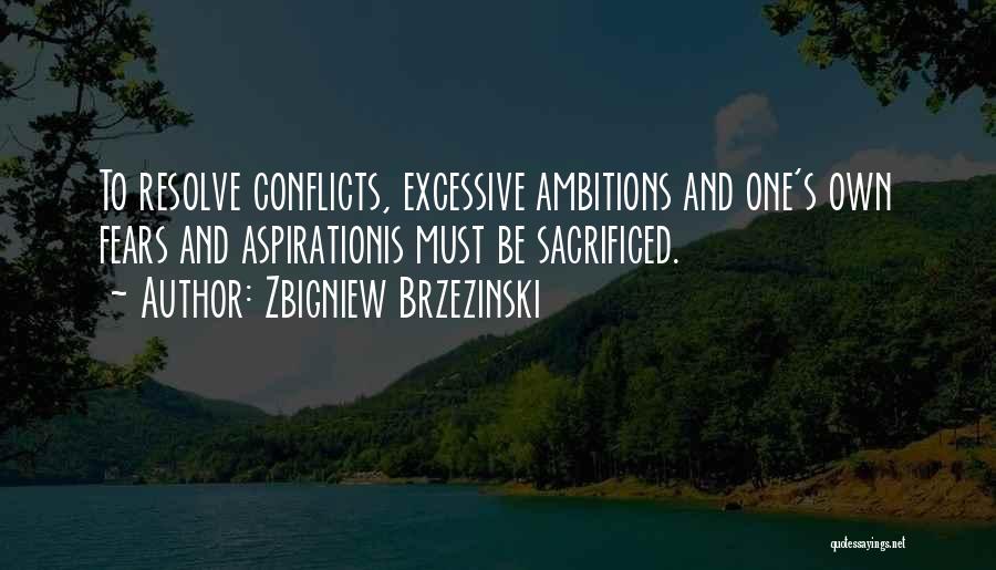 Ambitions Quotes By Zbigniew Brzezinski