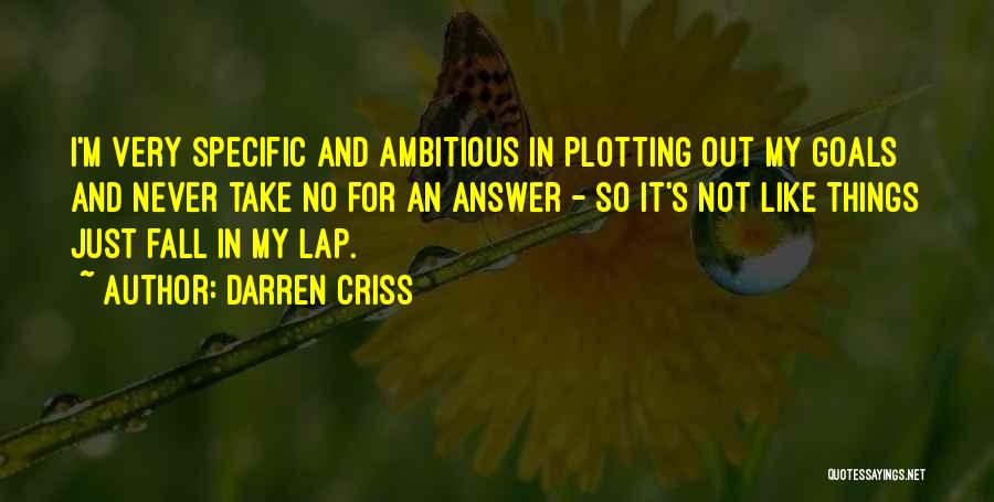 Ambitious Goals Quotes By Darren Criss