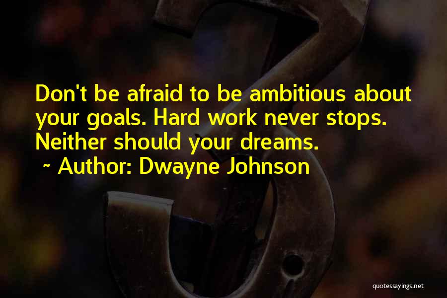 Ambitious Goals Quotes By Dwayne Johnson