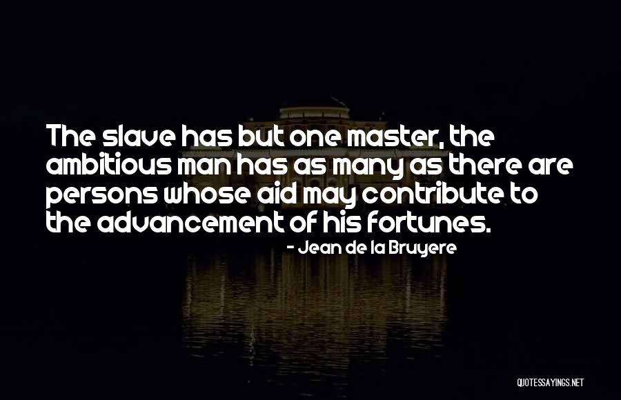 Ambitious Man Quotes By Jean De La Bruyere Ambitious Man Quotes By Jean De La Bruyere