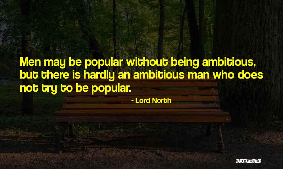 Ambitious Man Quotes By Lord North Ambitious Man Quotes By Lord North