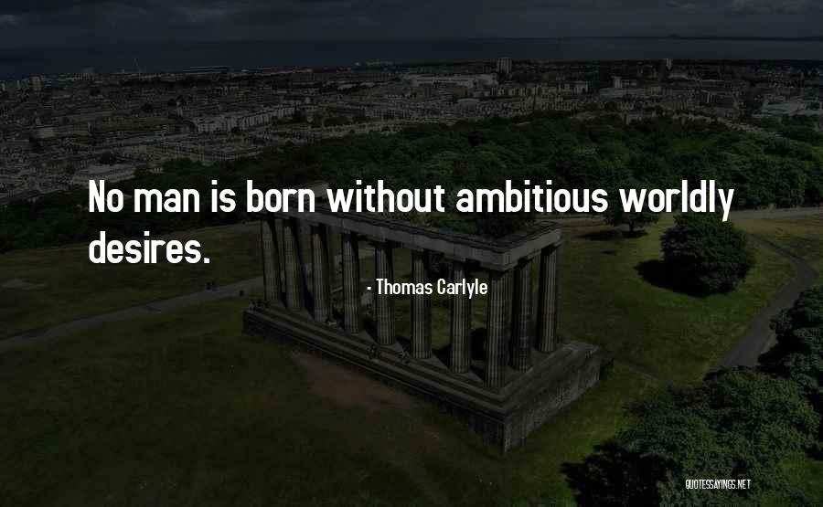 Ambitious Man Quotes By Thomas Carlyle Ambitious Man Quotes By Thomas Carlyle