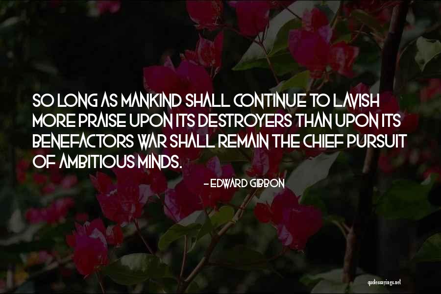Ambitious Minds Quotes By Edward Gibbon Ambitious Minds Quotes By Edward Gibbon