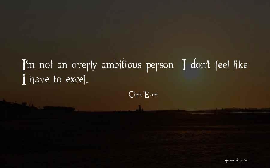 Ambitious Person Quotes By Chris Evert Ambitious Person Quotes By Chris Evert