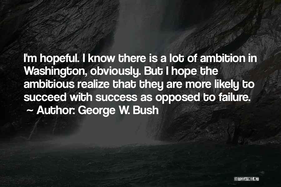 Ambitious Quotes By George W. Bush