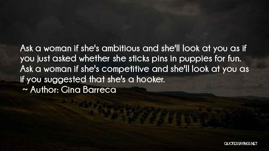 Ambitious Quotes By Gina Barreca