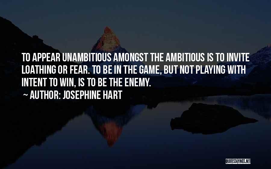 Ambitious Quotes By Josephine Hart