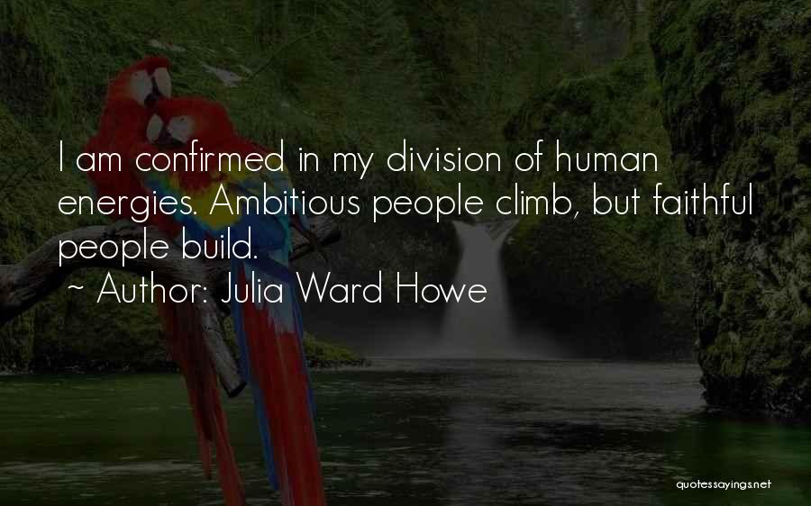 Ambitious Quotes By Julia Ward Howe
