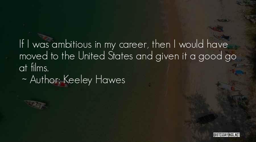 Ambitious Quotes By Keeley Hawes