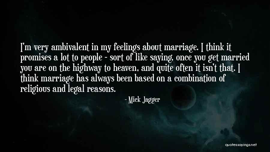 Ambivalent Feelings Quotes By Mick Jagger Ambivalent Feelings Quotes By Mick Jagger