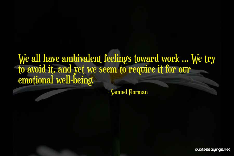 Ambivalent Feelings Quotes By Samuel Florman Ambivalent Feelings Quotes By Samuel Florman