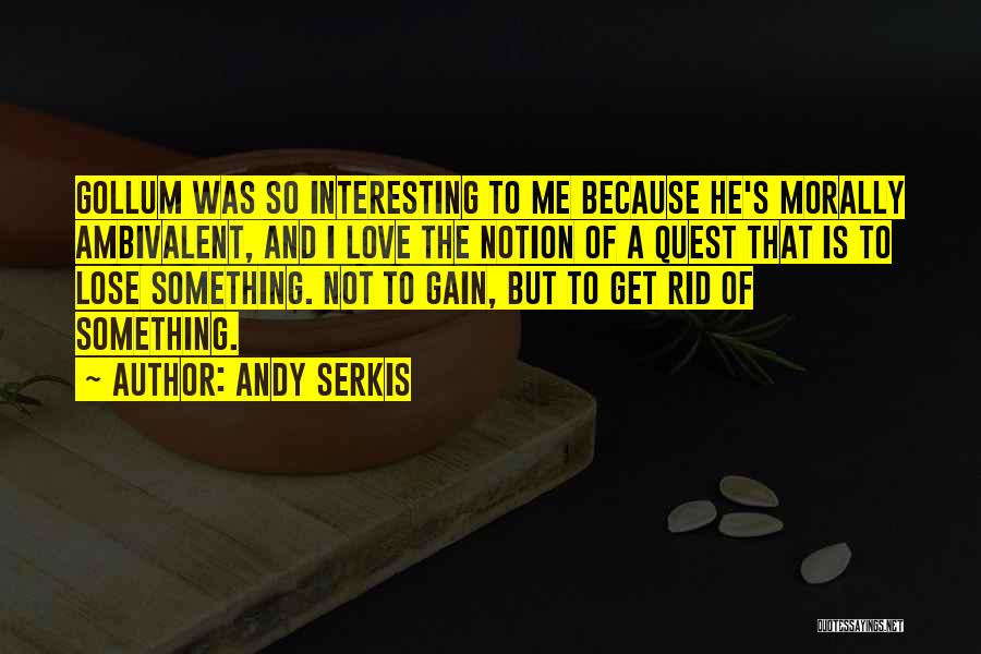 Ambivalent Quotes By Andy Serkis