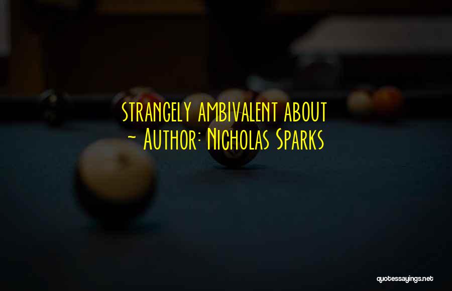 Ambivalent Quotes By Nicholas Sparks