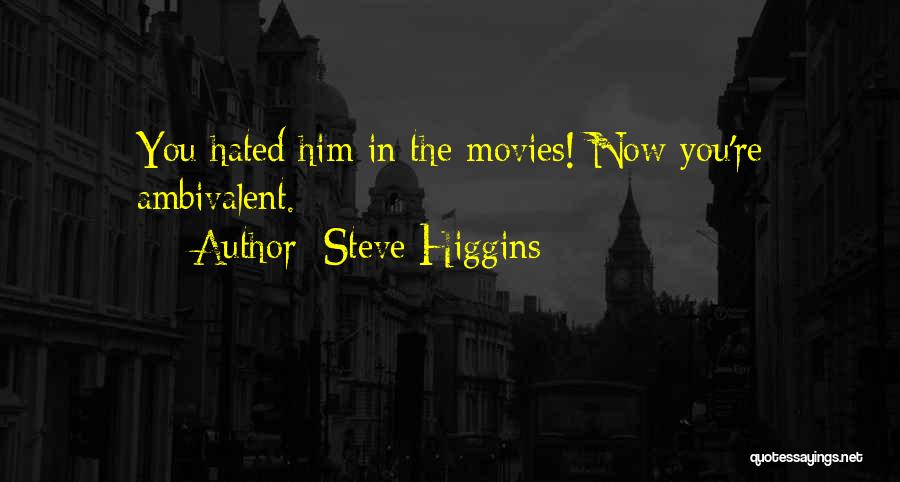 Ambivalent Quotes By Steve Higgins