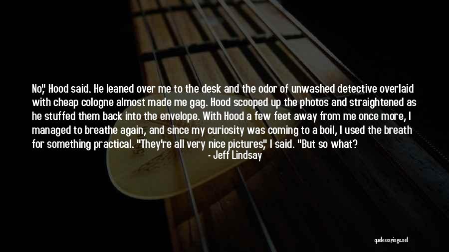 Ambizione Fellowship Quotes By Jeff Lindsay Ambizione Fellowship Quotes By Jeff Lindsay