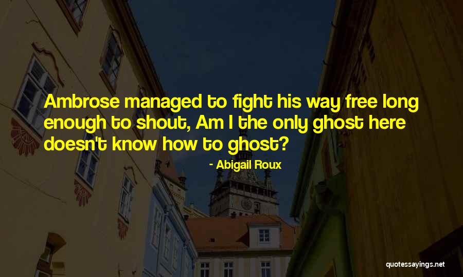 Ambrose Shaw Quotes By Abigail Roux Ambrose Shaw Quotes By Abigail Roux