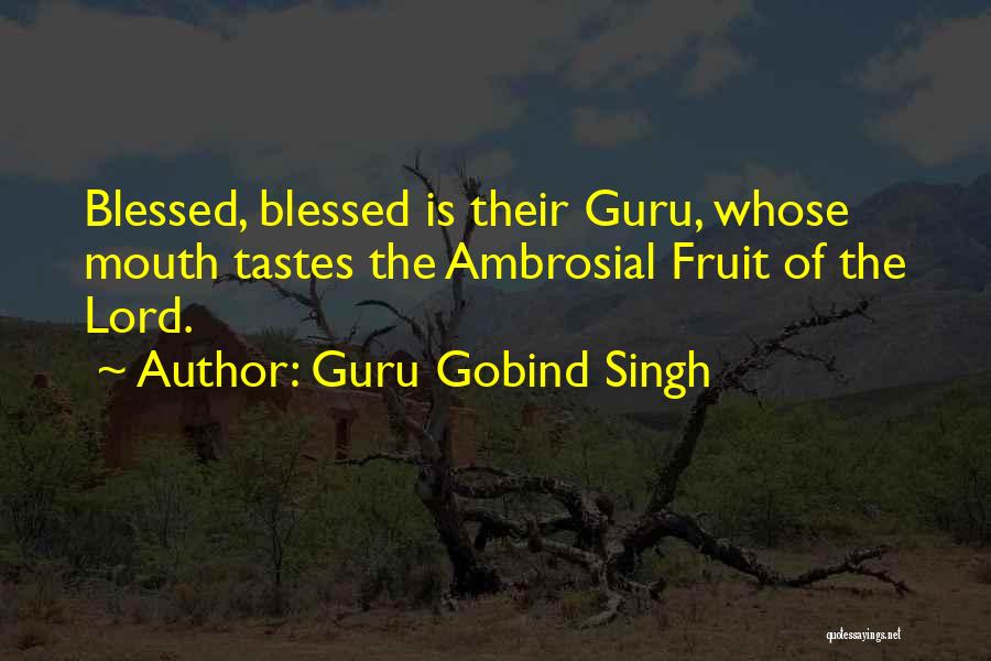 Ambrosial Quotes By Guru Gobind Singh
