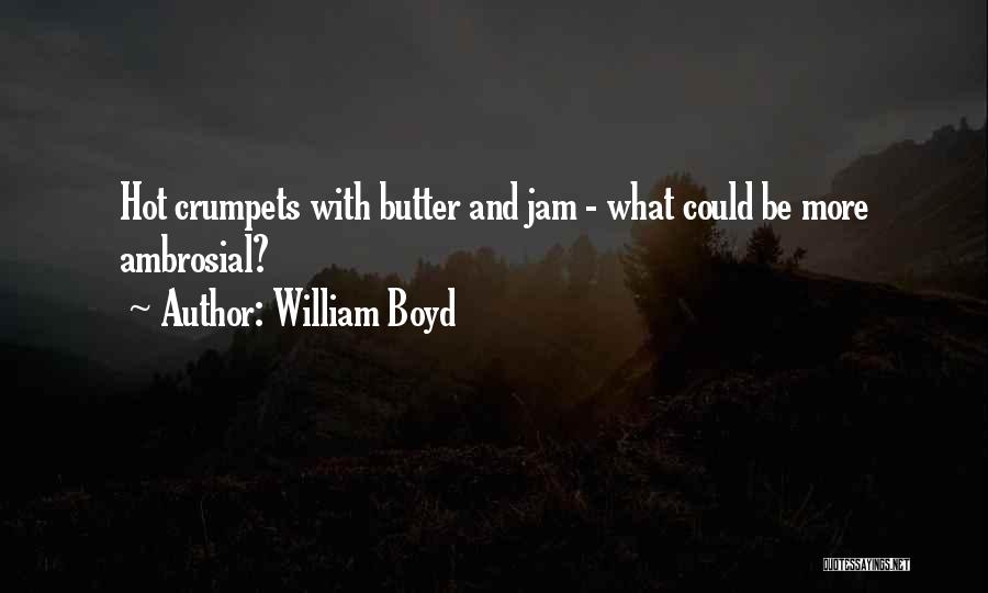 Ambrosial Quotes By William Boyd