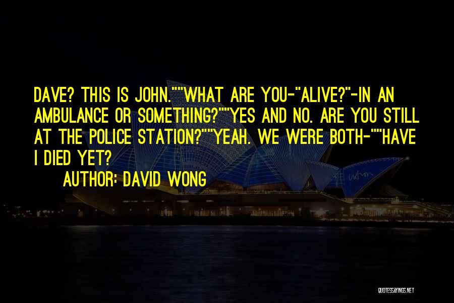 Ambulance Quotes By David Wong