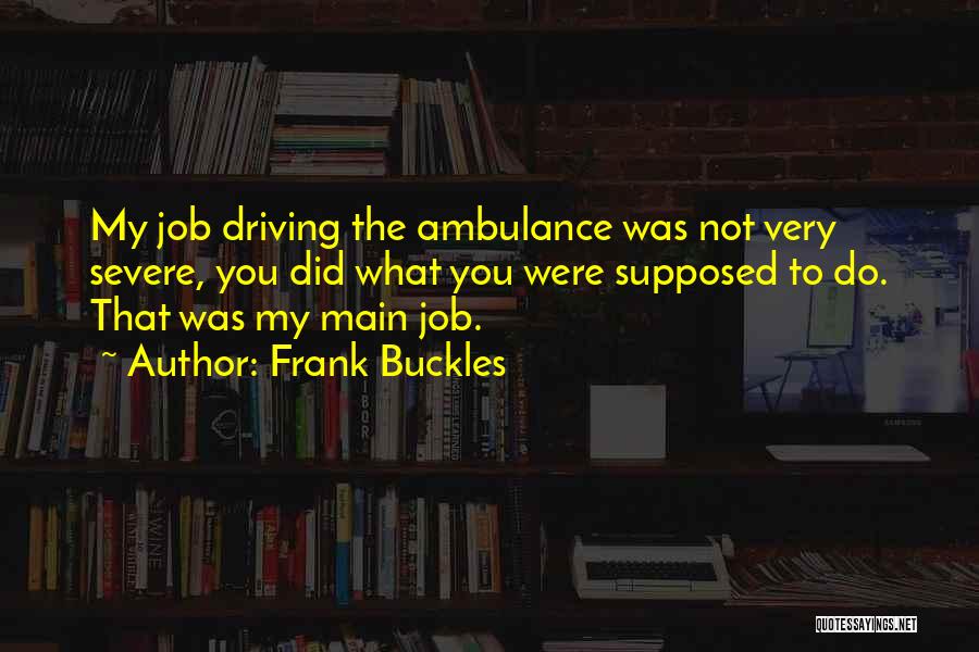 Ambulance Quotes By Frank Buckles