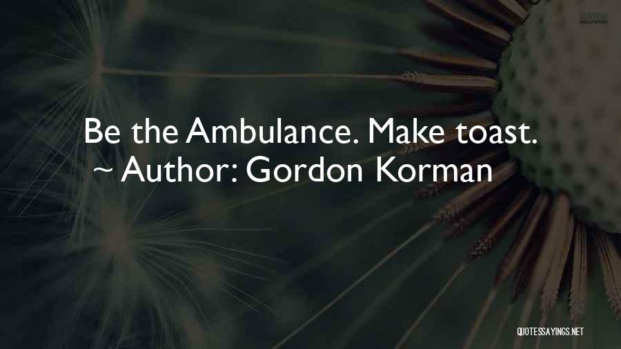 Ambulance Quotes By Gordon Korman