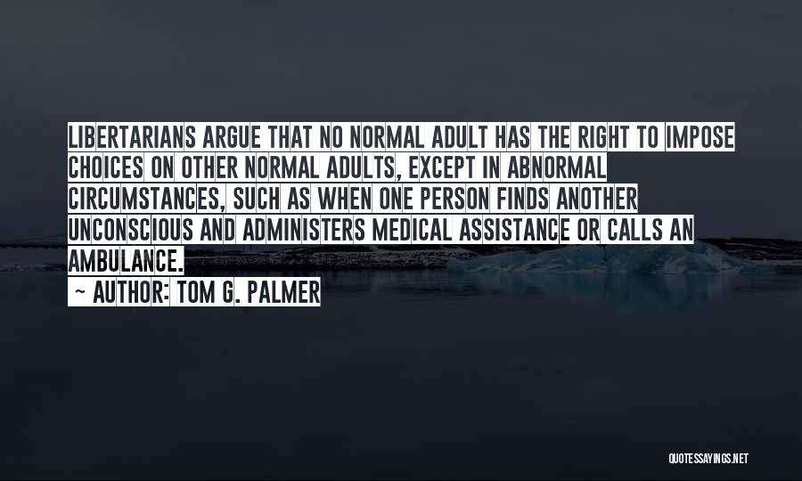 Ambulance Quotes By Tom G. Palmer