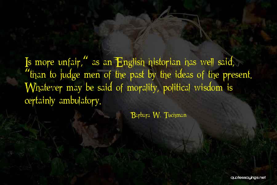 Ambulatory Quotes By Barbara W. Tuchman Ambulatory Quotes By Barbara W. Tuchman