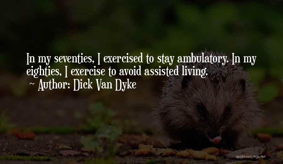 Ambulatory Quotes By Dick Van Dyke