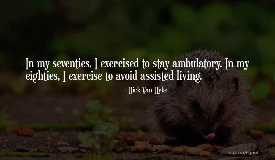 Ambulatory Quotes By Dick Van Dyke Ambulatory Quotes By Dick Van Dyke