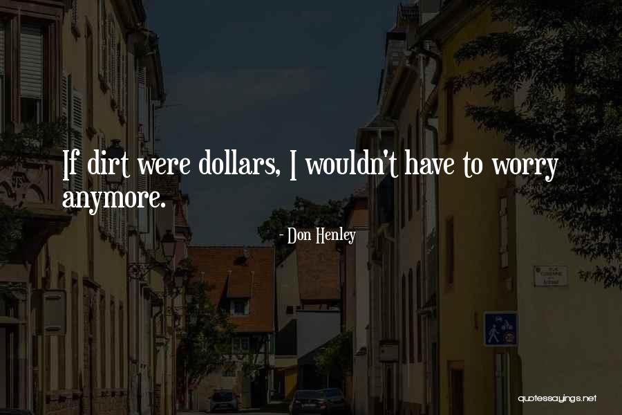 Ameera Al Taweel Quotes By Don Henley Ameera Al Taweel Quotes By Don Henley