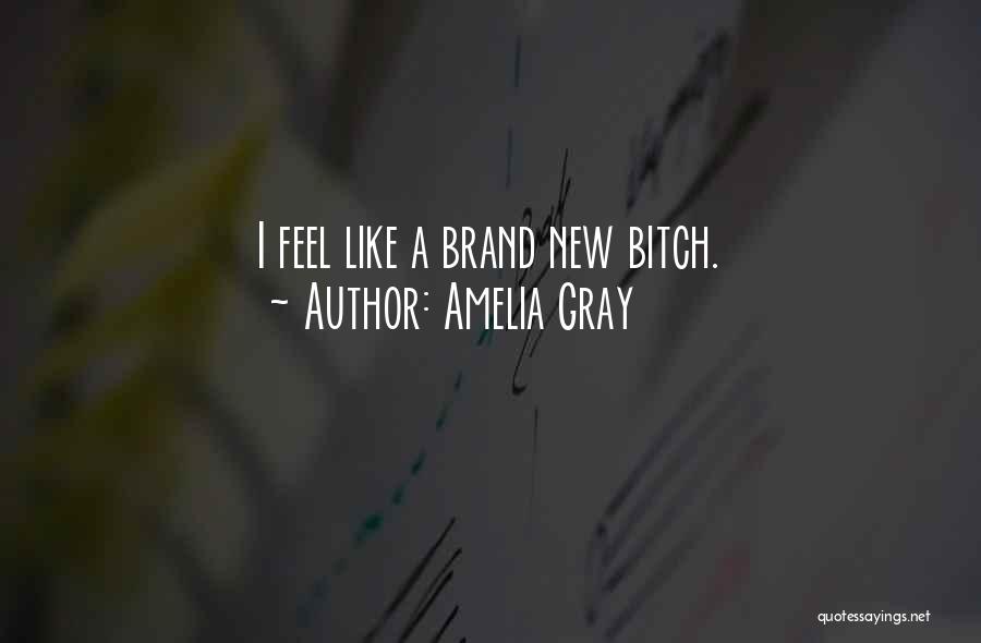 Amelia Brand Quotes By Amelia Gray