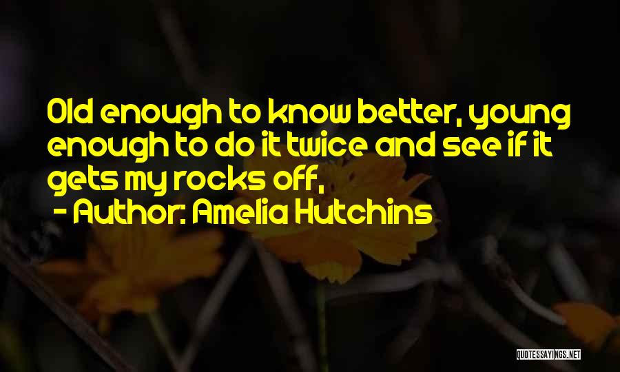 Amelia Hutchins Quotes 571552