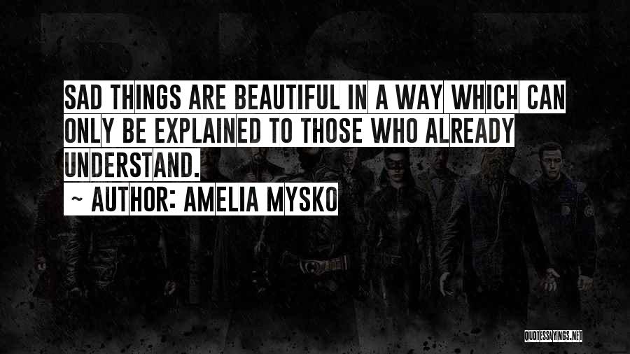 Amelia Mysko Quotes 1290877