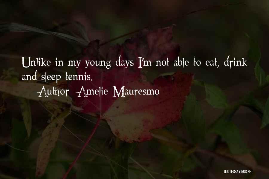 Amelie Mauresmo Quotes 1094008