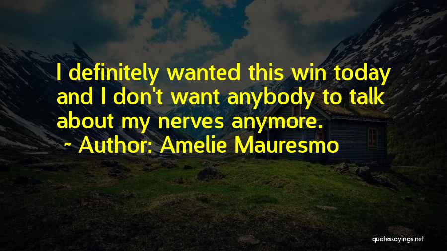 Amelie Mauresmo Quotes 1297047