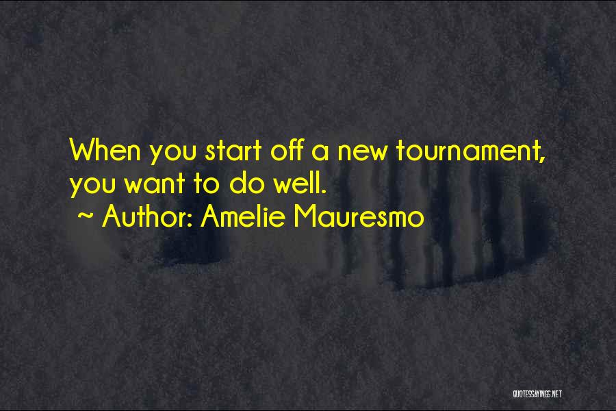 Amelie Mauresmo Quotes 1299601