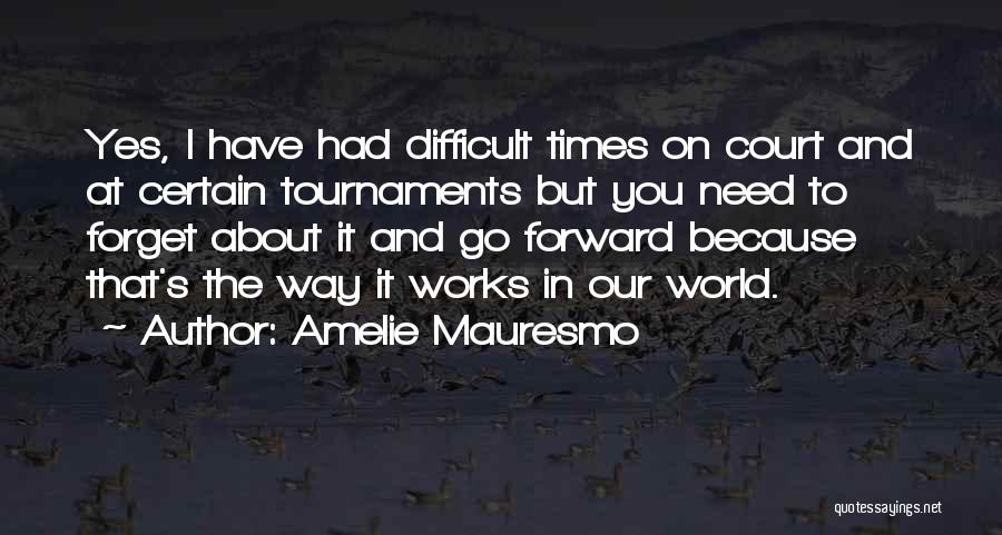 Amelie Mauresmo Quotes 2135928