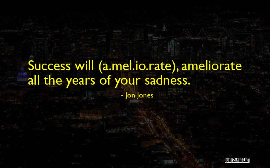 Ameliorate Quotes By Jon Jones Ameliorate Quotes By Jon Jones