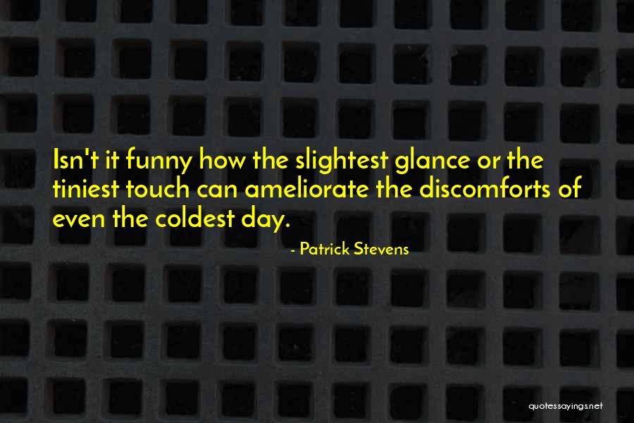 Ameliorate Quotes By Patrick Stevens Ameliorate Quotes By Patrick Stevens