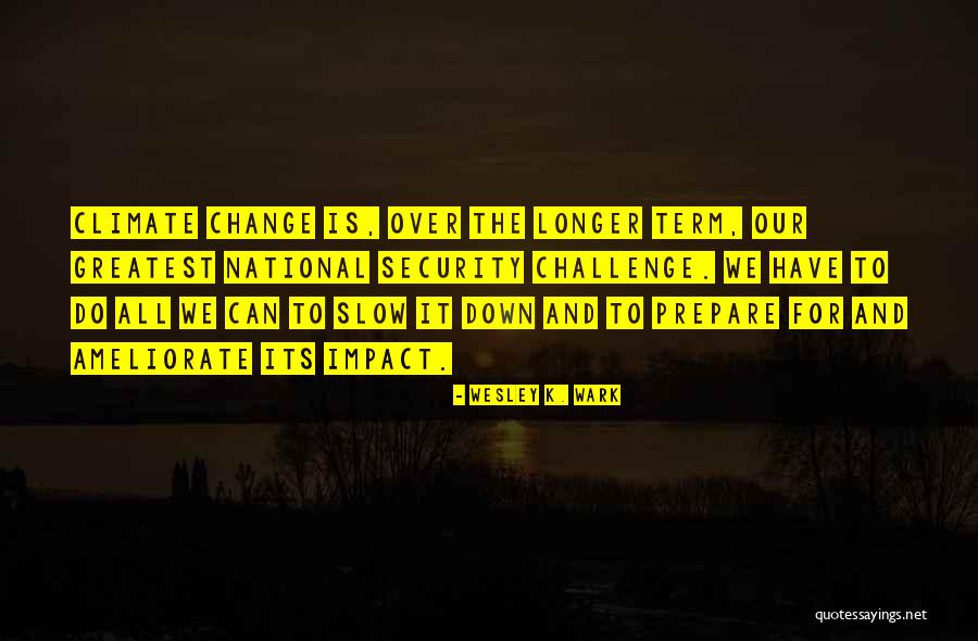 Ameliorate Quotes By Wesley K. Wark Ameliorate Quotes By Wesley K. Wark