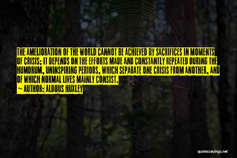 Amelioration Quotes By Aldous Huxley