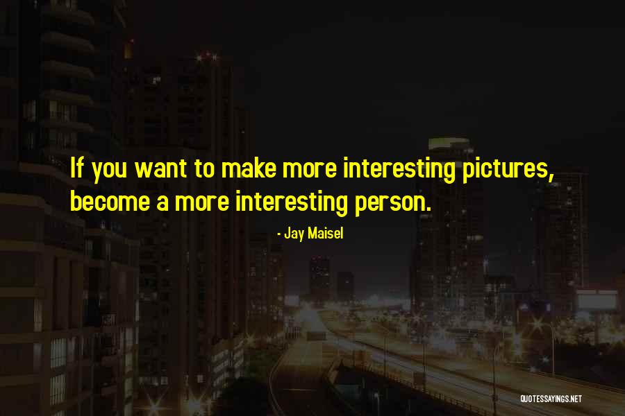 Amell Family Quotes By Jay Maisel Amell Family Quotes By Jay Maisel