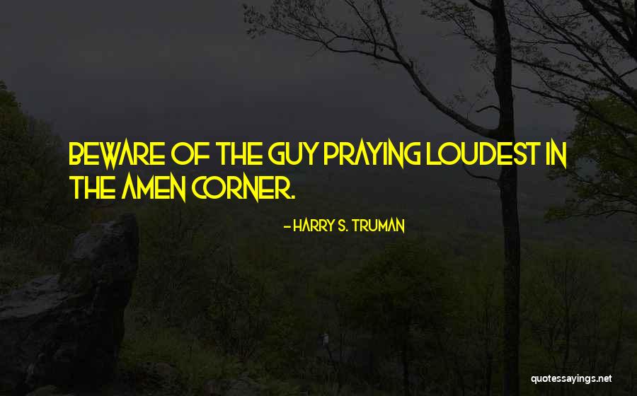 Amen Corner Quotes By Harry S. Truman Amen Corner Quotes By Harry S. Truman