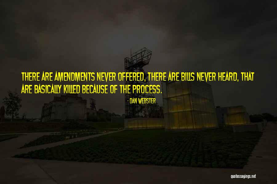 Amendment Process Quotes By Dan Webster Amendment Process Quotes By Dan Webster