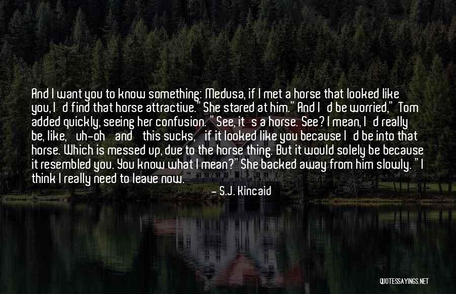 Amenorrhea Causes Quotes By S.J. Kincaid Amenorrhea Causes Quotes By S.J. Kincaid